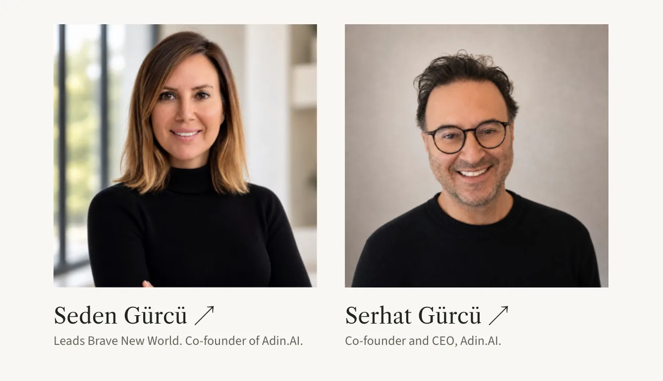 Seden Gürcü, who leads Brave New World and is a co-founder of Adin.AI, and Serhat Gürcü, co-founder and CEO of Adin.AI.